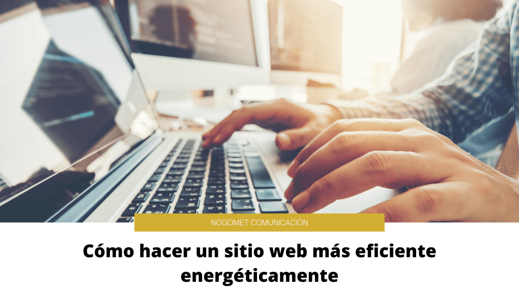 Cómo Hacer Que Los Sitios Webs Sean Más Eficientes Energéticamente.